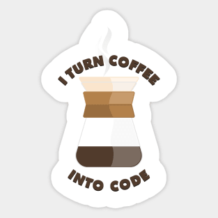 I turn coffee into code Sticker